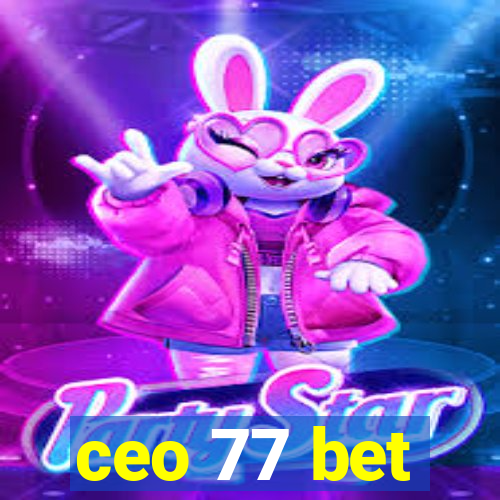ceo 77 bet
